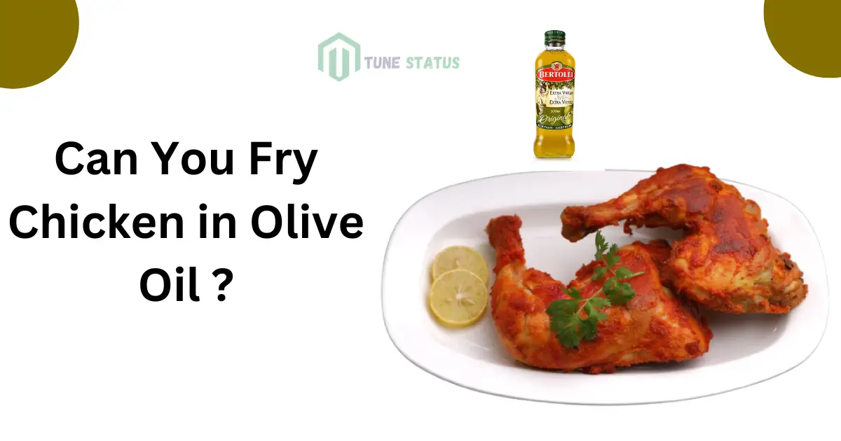Can You Fry Chicken in Olive Oil ?