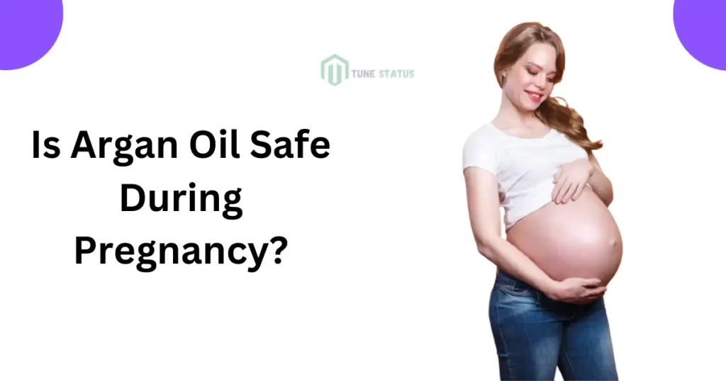 Is Argan Oil Safe During Pregnancy?
