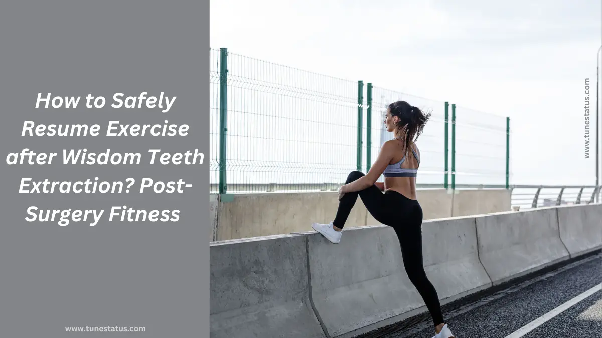How to Safely Resume Exercise after Wisdom Teeth removal? Post-Surgery Fitness 2023